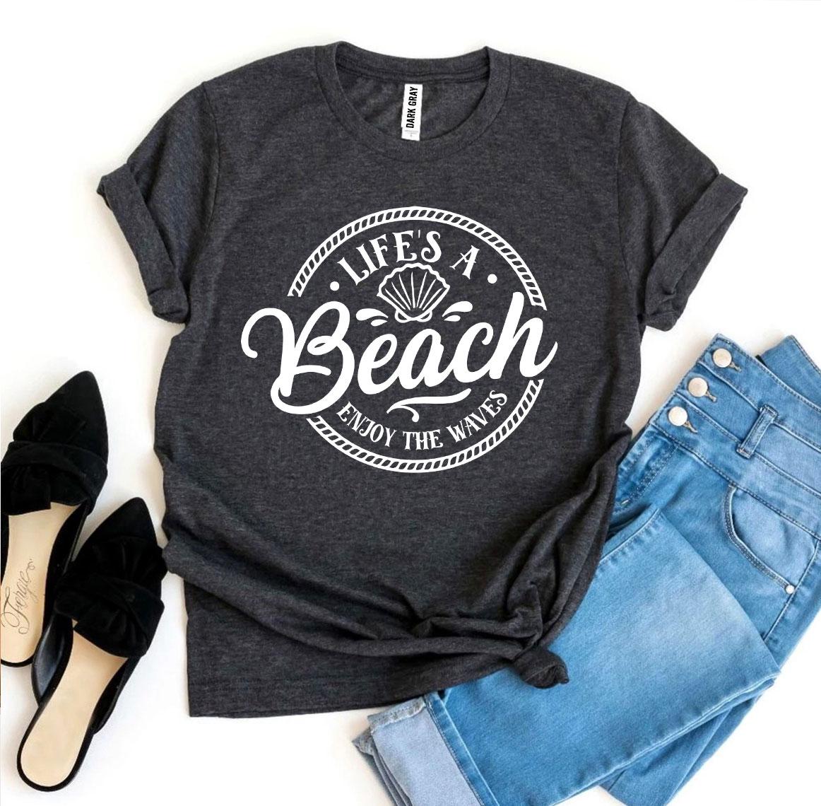 La vida es una playa, disfruta de las olas. Camiseta